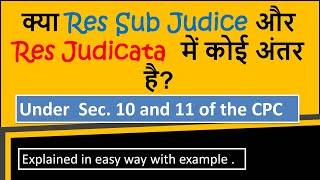 Differences between Res Judicata and Res Sub Judice under CPC  Sec 10 and 11 of CPC [upl. by Anoirtac]