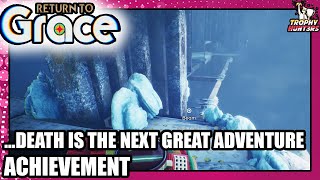 Return to Grace  Death Is But The Next Great Adventure Achievement [upl. by Meurer103]