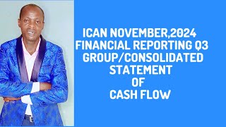 Group Consolidated Statement of Cash Flows IAS 7 Financial ReportingFR ICAN ACCA CPA [upl. by Aidam901]