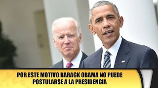 Por este motivo Barack Obama no puede postularse a la presidencia [upl. by Hoxsie]