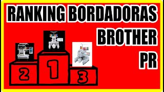 RANKING DE MEJORES BORDADORAS BROTHER PR SEGUN MI EXPERIENCIA  CUAL ES LA MEJOR BROTHER PR [upl. by Alexina51]