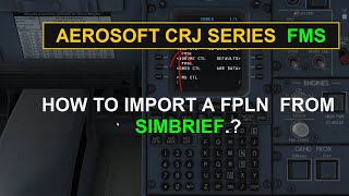 AEROSOFT CRJ FMS Tutorial  How To Import SimBrief Flight Plan Simple amp Easy [upl. by Warfeld354]