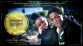 AbafanaTheBoys vs AmantombazaneTheGirlsEPISODE07SEASON11 [upl. by Neret312]