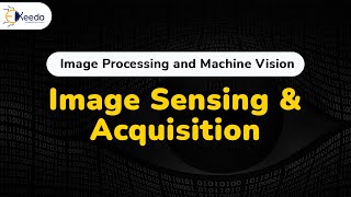 Image Sensing and Image Acquisition  Digital Image Fundamentals  Image Processing [upl. by Ophelia654]