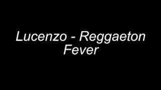 Lucenzo  Reggaeton Fever  Paroles [upl. by Hesoj]