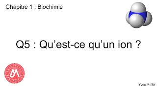 Chapitre 1  Biochimie  Q5  Questce quun ion [upl. by Sug]