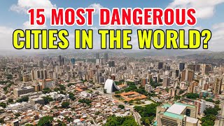 15 Most Dangerous Cities in the World 2024 [upl. by Scarito]