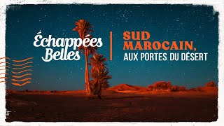 Le sud marocain  Échappées belles [upl. by Acinomahs]