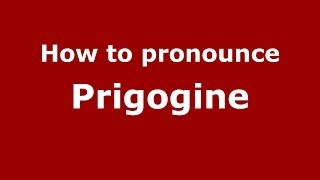 How to pronounce Prigogine RussianRussia  PronounceNamescom [upl. by Hendrik495]