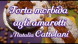 Torta morbida agli amaretti di Natalia Cattelani ricetta [upl. by Eetnahs]