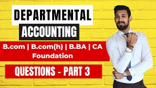 Departmental Accounting  Questions  Part 3  BCOMBBACA [upl. by Lincoln370]