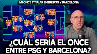 ¿CUÁL ES MI ONCE IDEAL ENTRE PSG Y BARCELONA  MBAPPÉ DEMBÉLÉ vs LAMINE YAMALLLEGA LA CHAMPIONS [upl. by Ebony]