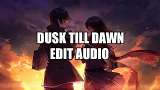 Dusk Till Dawn  Zyan Edit audio [upl. by Intihw]