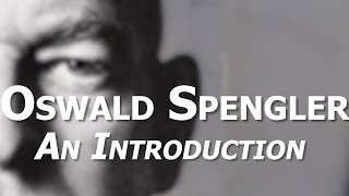 An Introduction to the Philosophy of Oswald Spengler [upl. by Atnwahsal922]