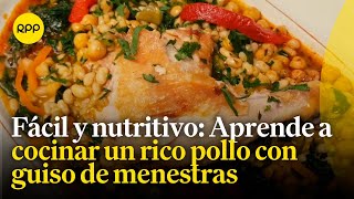 Cucho La Rosa nos enseña a preparar un rico pollo con guiso de menestras [upl. by Eelymmij]