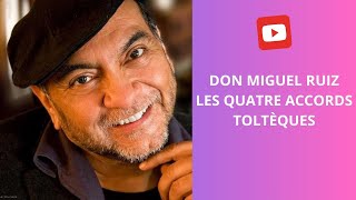 DON MIGUEL RUIZ✨LES QUATRE ACCORDS TOLTÈQUES [upl. by Mickey727]