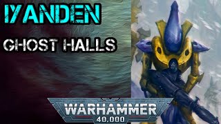 Iyanden Ghost Halls  40K Narration [upl. by Cod]