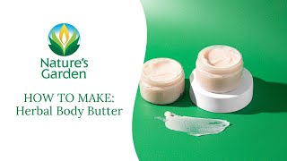 How to Make Herbal Body Butter Natures Garden [upl. by Nassi]