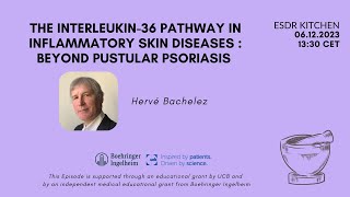 Ep 58 The Interleukin36 pathway in inflammatory skin diseases H Bachelez [upl. by Gimpel1]