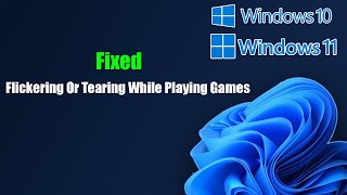 Fix Windows 11 Screen Flickering Or Tearing While Playing Games [upl. by Namso]