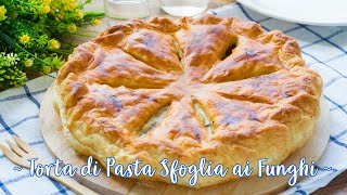 Torta di Pasta Sfoglia Ai Funghi  Ricetta Facile Torta Salata  55Winston55 [upl. by Adlesirk82]