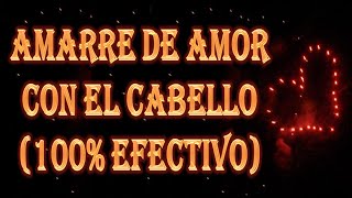 AMARRE DE AMOR CON EL CABELLO 100 EFECTIVO [upl. by Aym]