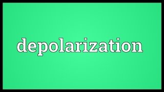 Depolarization Meaning [upl. by Leelah918]