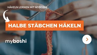 Das halbe Stäbchen häkeln  myboshi [upl. by Filberto]