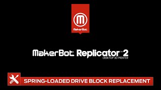 MakerBot Support  Replicator 2  SpringLoaded Drive Block Installation [upl. by Bates]