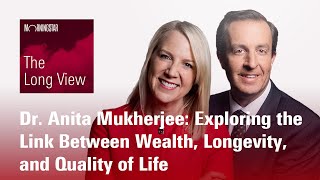 Dr Anita Mukherjee  Exploring the Link Between Wealth Longevity and Quality of Life [upl. by Laon]