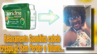 Relaxamento Guanidina pra cabelo crespo 4c Sem Perder o Volume [upl. by Attenad]