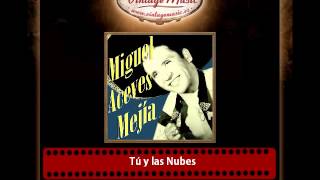 Miguel Aceves Mejía – Tú y las Nubes [upl. by Weibel596]