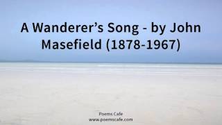 A Wanderers Song by John Masefield 1878 1967 [upl. by Akimrej897]