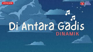 Di Antara Gadis  Dinamik Lagu trending Nostlagia [upl. by Ssitruc]