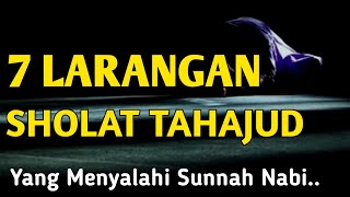 HATIHATI  7 Larangan Sholat Tahajud Banyak yang tidak Tahu [upl. by Airamahs881]