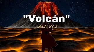 VOLCÁN  JOSÉ JOSÉ [upl. by Ecraep]