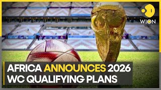 Africa reveals 2026 FIFA World Cup qualifying format  Latest News  WION [upl. by Ellennaj]