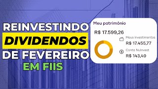 REINVESTINDO OS DIVIDENDOS DO MÊS DE FEVEREIRO EM FIIS [upl. by Timrek259]