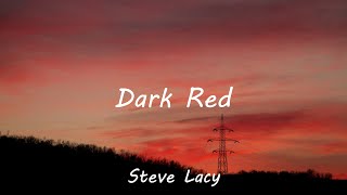 Dark RedSteve Lacy Lyrics [upl. by Illom]