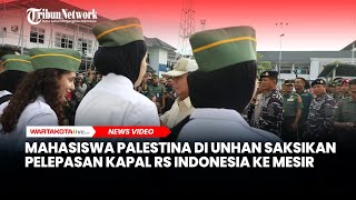 Mahasiswa Palestina di Unhan Saksikan Pelepasan Kapal RS Indonesia ke Mesir [upl. by Rafa]