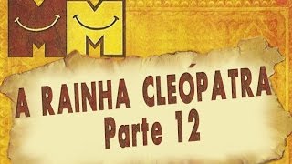 Hermanoteu na Terra de Godah Parte 12 de 22  A Rainha Cleópatra  Os Melhores do Mundo [upl. by Doownel765]