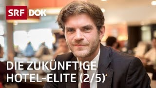 Der harte Weg zur HotelElite – In der Hotelfachschule Lausanne 25  Doku  SRF Dok [upl. by Ecnahoy45]