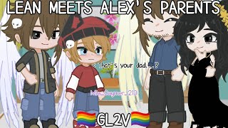 Lean meets Alexs parents Gacha Life2\ 🏳️‍🌈BL🏳️‍🌈 [upl. by Htiderem]