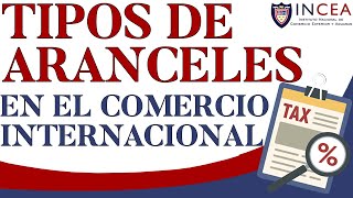 Tipos De Aranceles En El Comercio Internacional [upl. by Ellives]