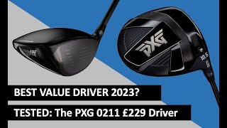 BEST VALUE DRIVER 2023 PXGs £229 0211 [upl. by Ardelis]