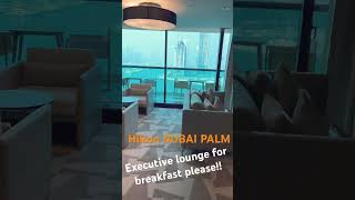 Hilton Dubai Palm Executive Lounge Bound travel hotel luxury hilton executivelounge hiltonpalm [upl. by Nnylrac]