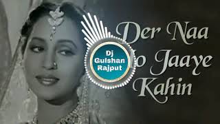 Hindi Dj  Der Na Ho Jaye Kahin Dj Remix  Love SuperHit Remix  Dj Sonu RemixDj Gulshan Rajput [upl. by Retsam]