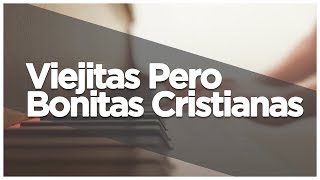 Música Cristiana  Viejitas Pero Bonitas Cristianas [upl. by Huang]