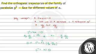 Find the orthogonal trajectories of the family of parabolas \ y24 a x \ for different valu [upl. by Coleen366]