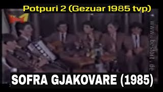 Sofra Gjakovare  Potpuri 2 ne Gezuar 1985 TVP [upl. by Saidee601]